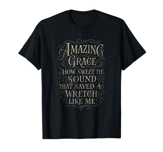 HYMN - Amazing Grace How Sweet The Sound - Christian Faith T-Shirt