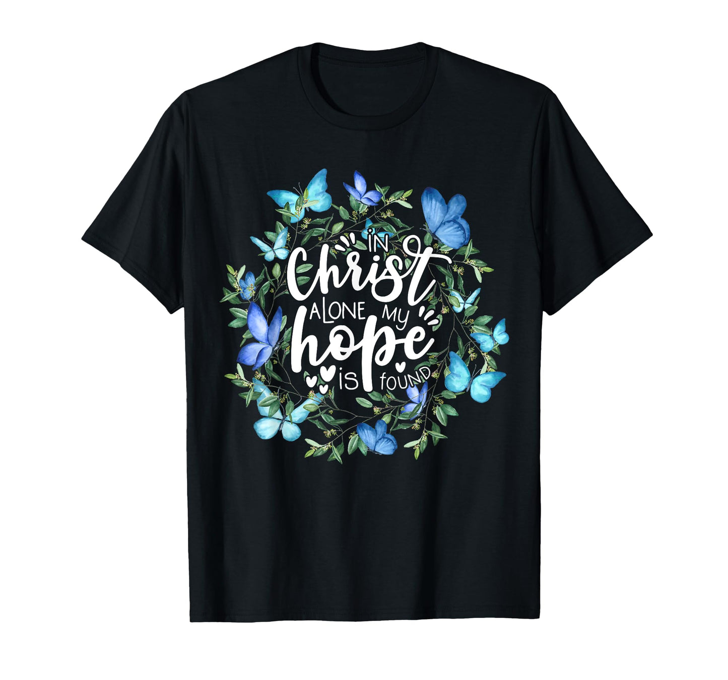 In Christ Alone My Hope Is Found Faith Christian T-Shirt