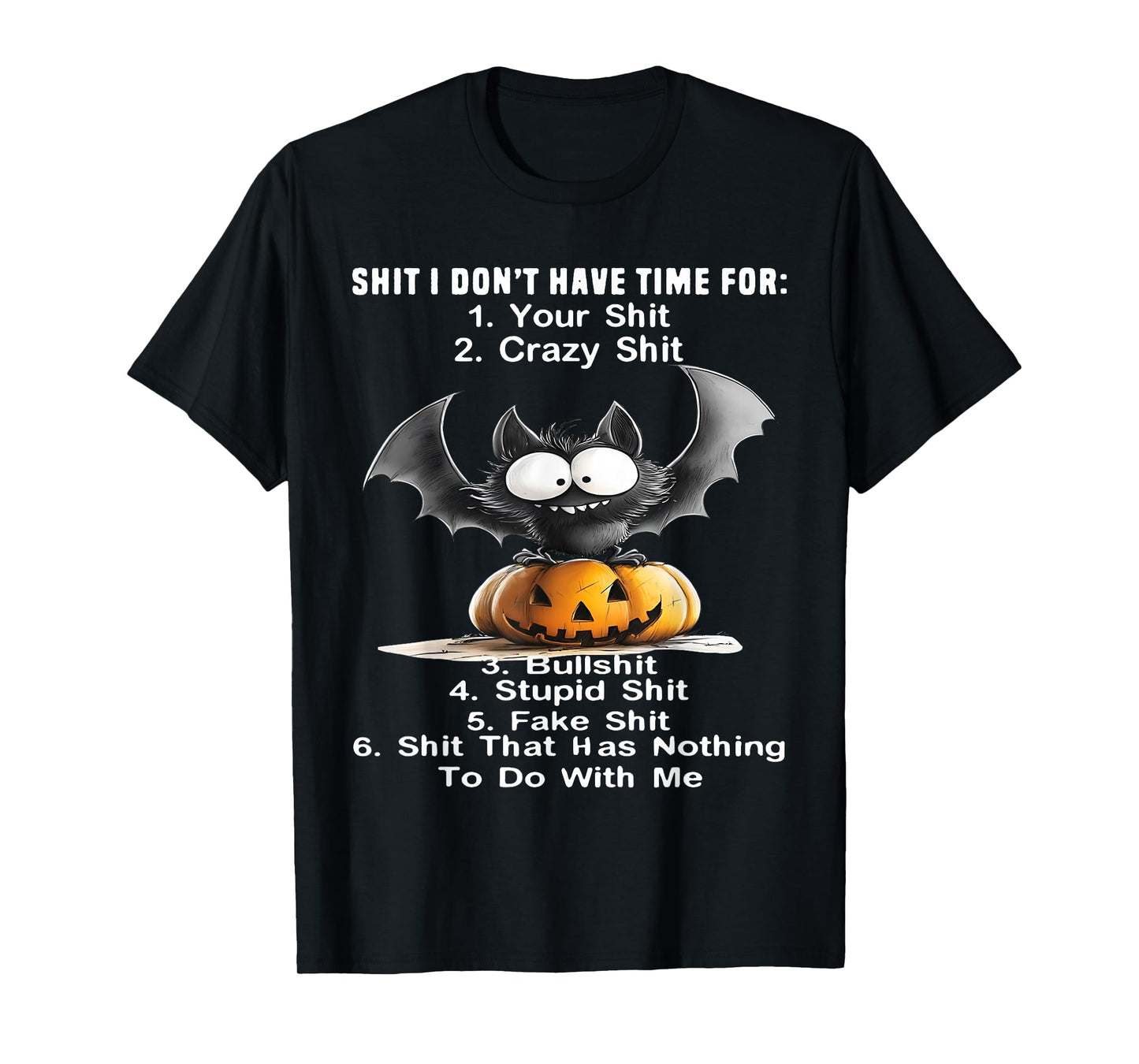 Shit I Don't Have Time for: Your Shit Crazy Shit Bullshit T-Shirt