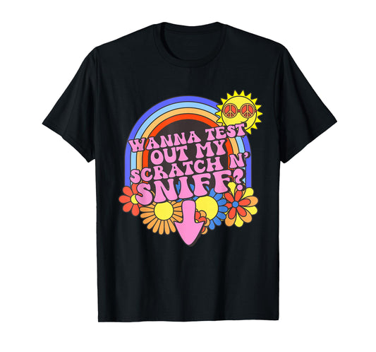 Inappropriate Adult Humor Wanna Test Out My Scratch N' Sniff T-Shirt