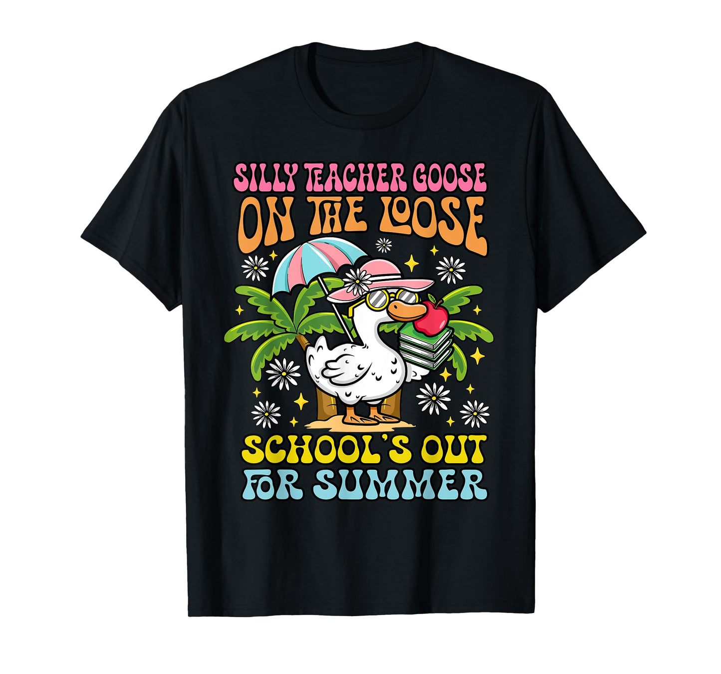 Last Day of School Silly Teacher Goose on the Loose Summer T-Shirt