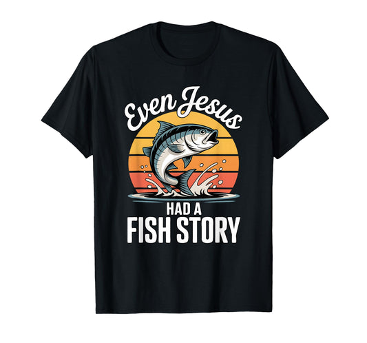 Even Jesus Had A Fish Story Funny Christian Fishing T-Shirt