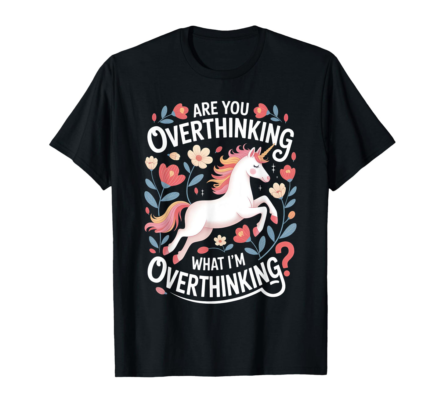 Are You Overthinking Unicorn Anxiety Shirt T-Shirt