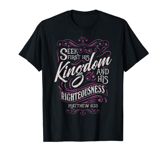 Seek First His Kingdom Matthew 6:33 Salvation Bible Verse T-Shirt