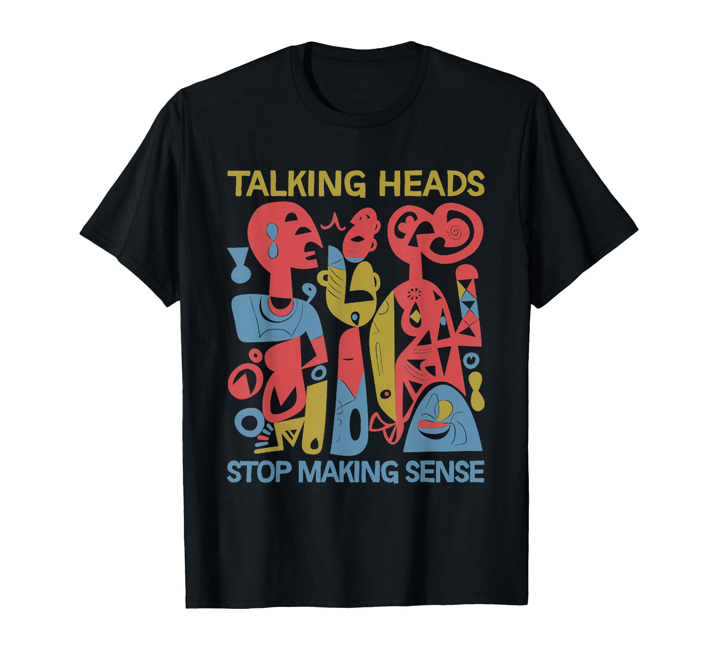Stop Making Sensee Talking Heads Retro Funny design T-Shirt
