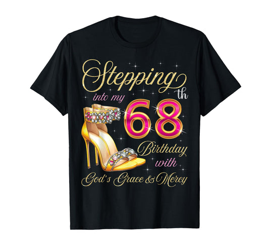 Stepping Into My 68th Birthday With God's Grace & Mercy T-Shirt
