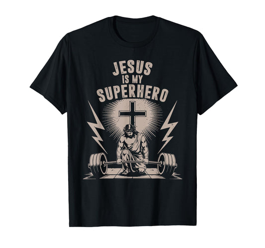 Jesus is My Superhero Funny Christian Workout Gym Men Women T-Shirt