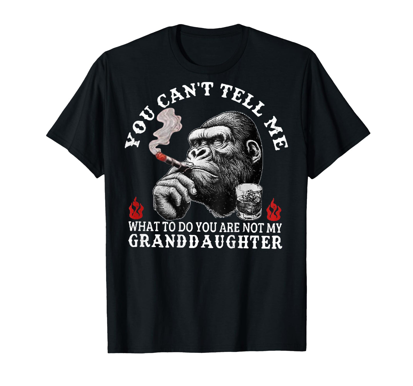 You Can't Tell Me What To Do You Are Not My Granddaughter T-Shirt