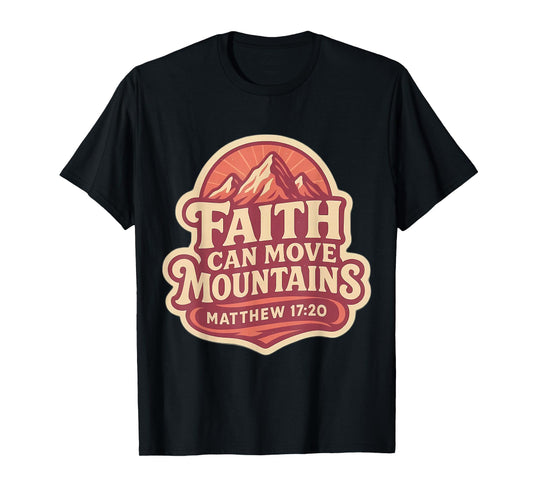 Womens Faith Can Move Mountains Bible Verse Quote Christian T-Shirt