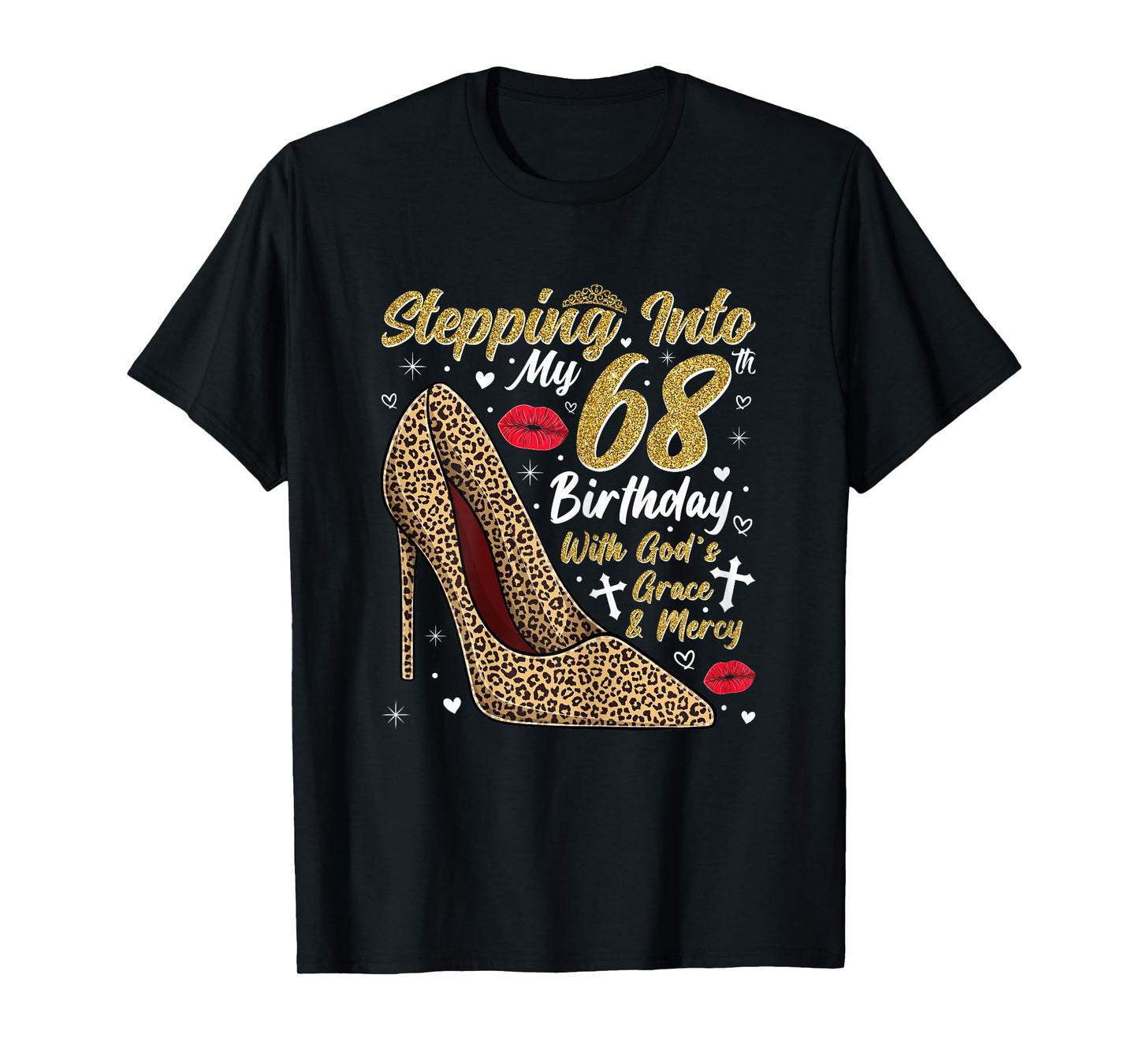 Stepping Into My 68th Birthday with God's Grace and Mercy T-Shirt
