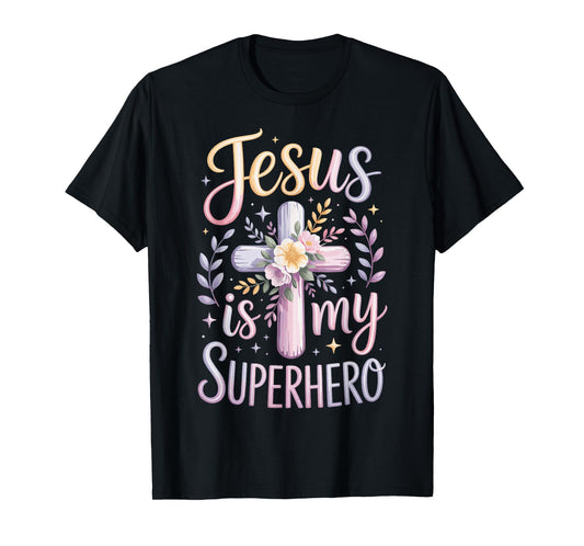 Jesus Is My Superhero T-Shirt