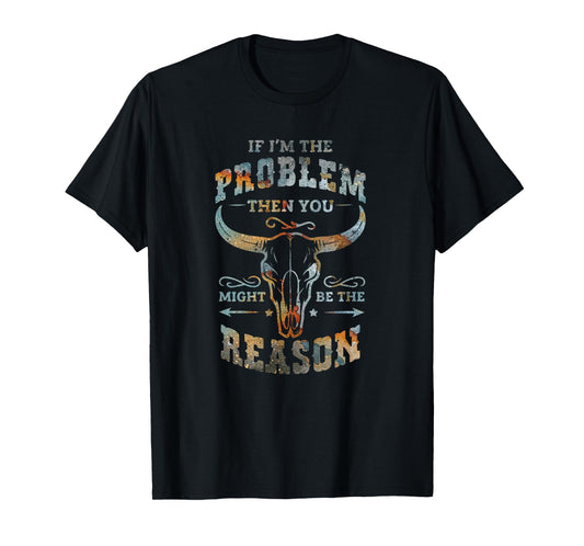 If Problem Is Vintage You Might Be The Reason Funny Graphic T-Shirt