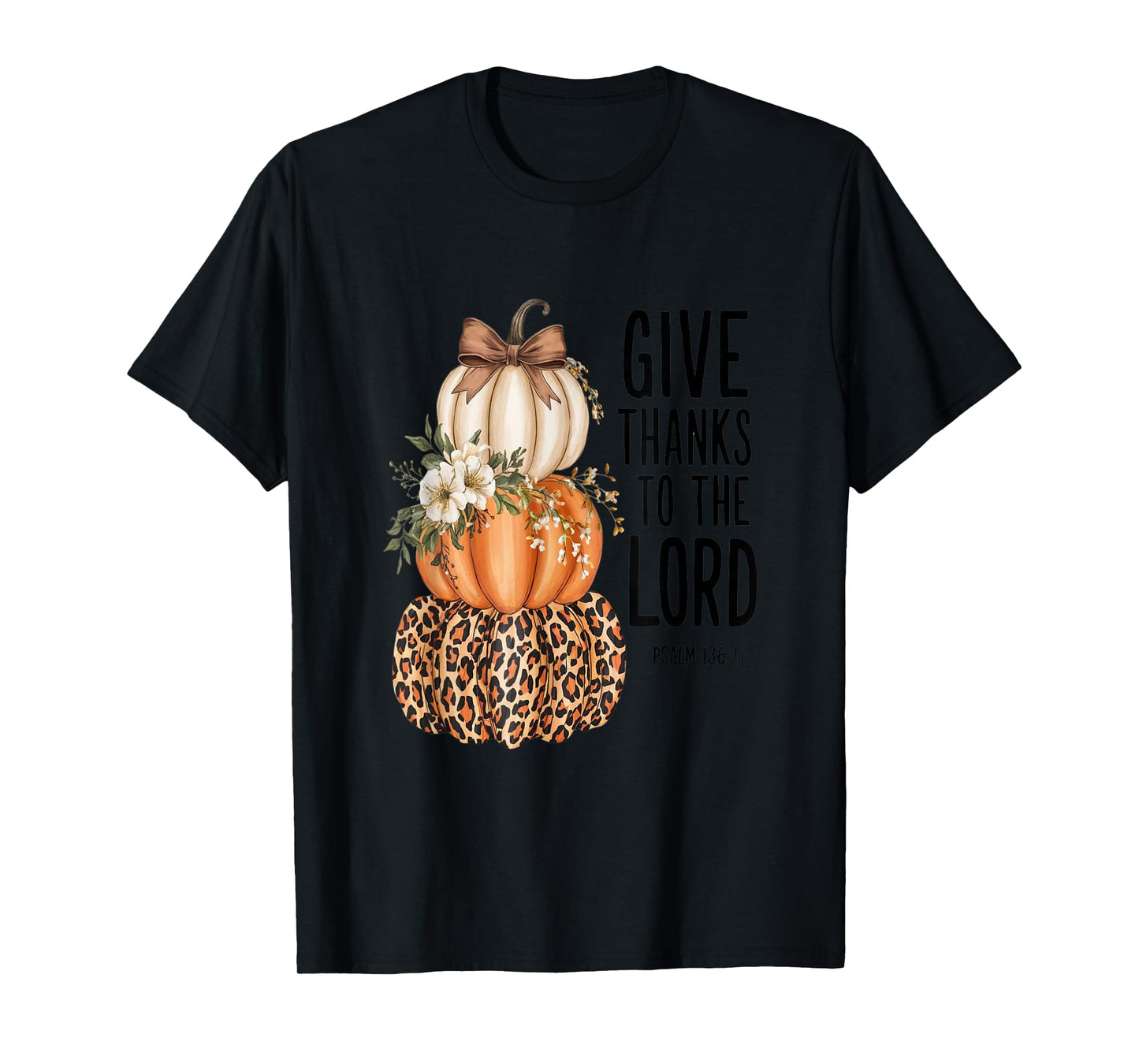 Give Thanks to The Lord Psalm 136:1 T-Shirt