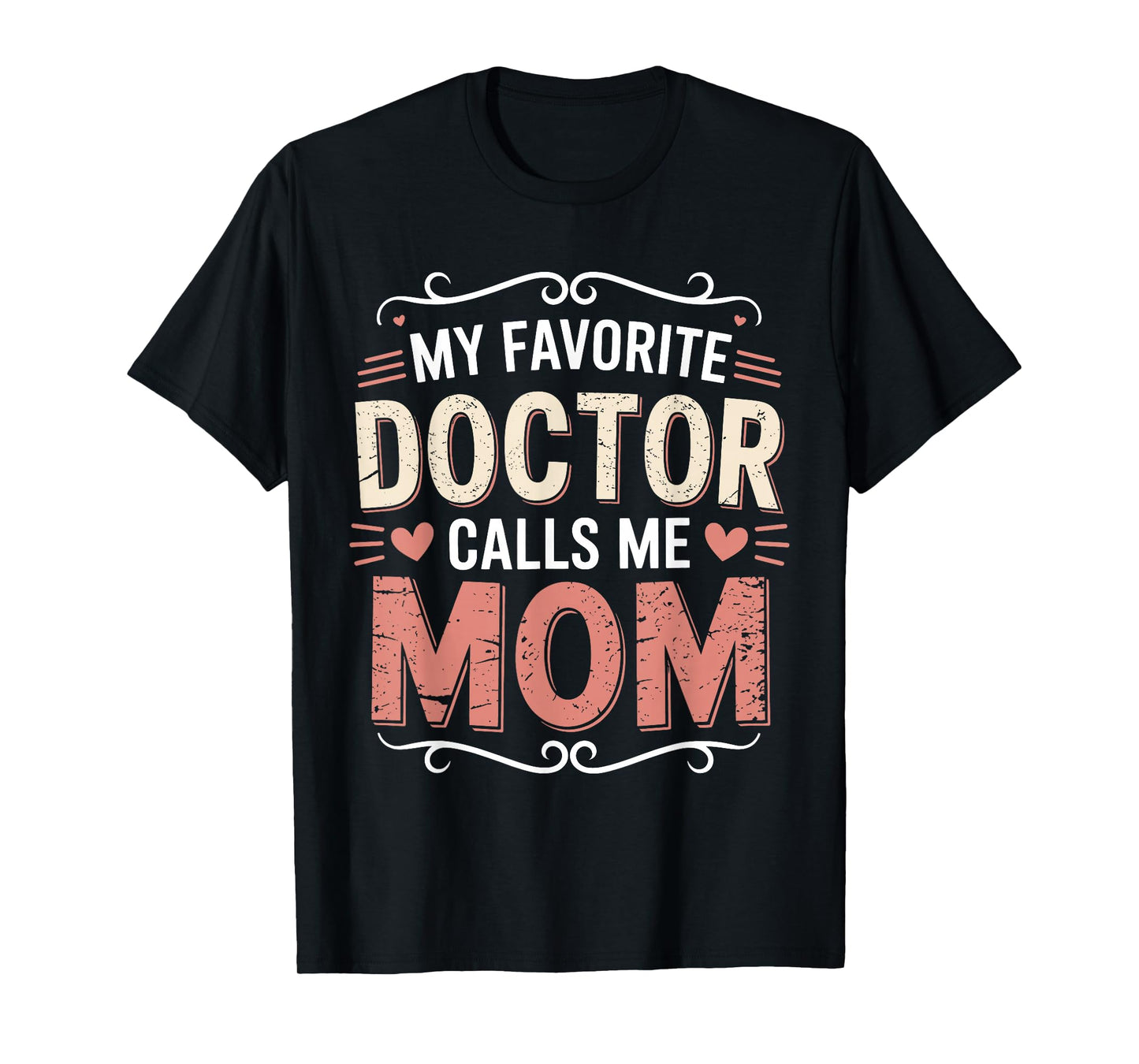 My Favorite Doctor Calls Me Mom Funny Medical Family Quotes T-Shirt