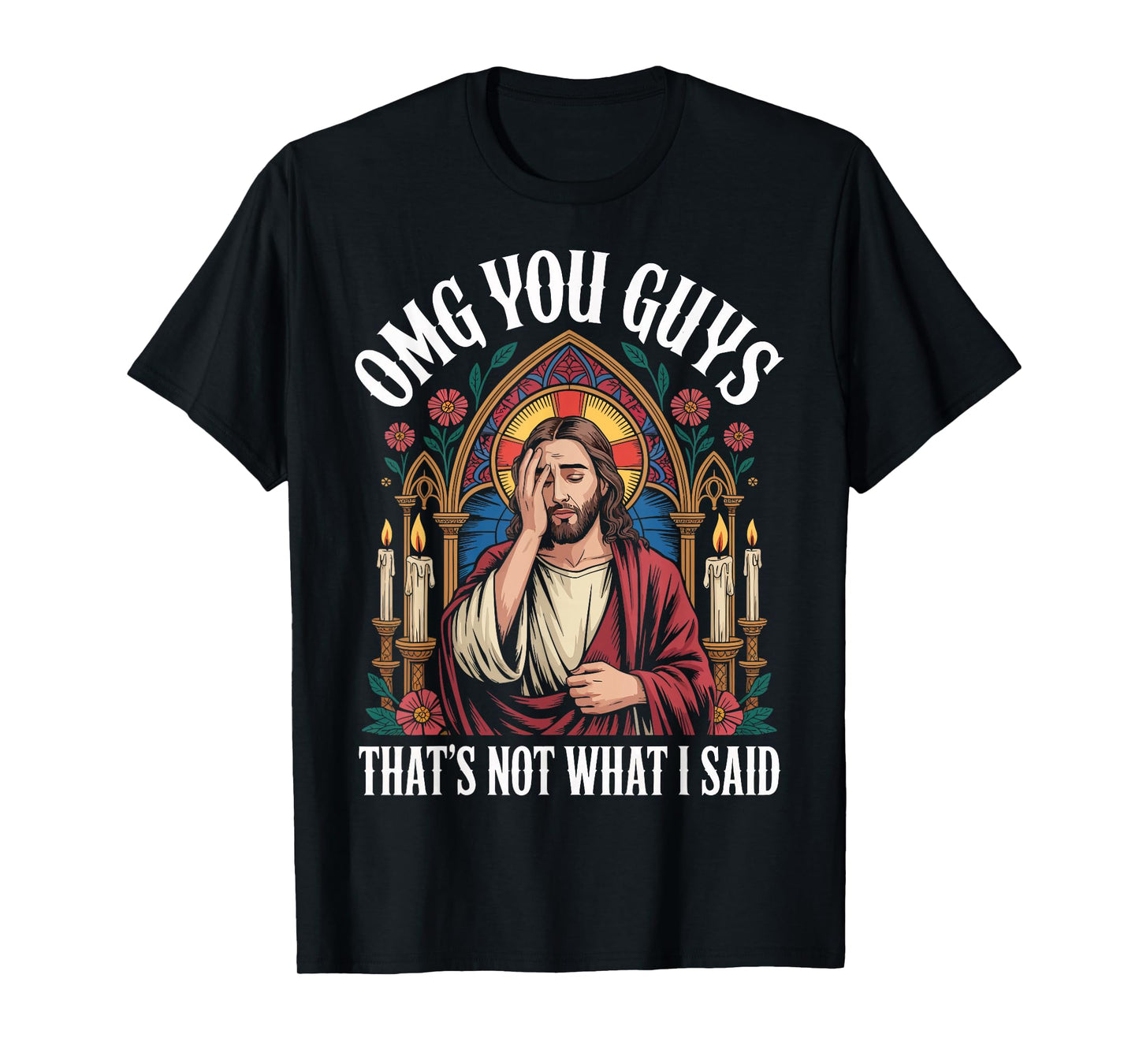 OMG You Guys I Never Said That Shirt Funny Jesus Gothic T-Shirt