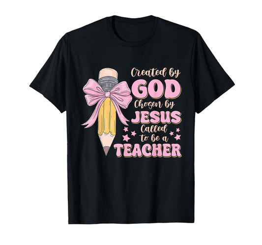 Created By God Called To Teacher - Jesus Christian Teacher T-Shirt