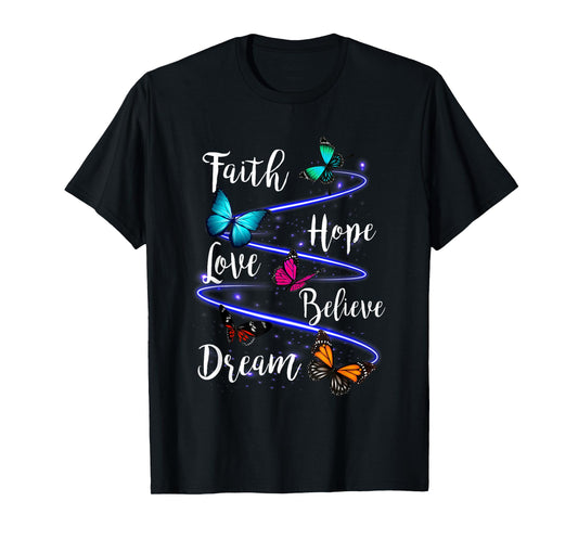 Butterfly Faith Hope Love Believe Dream Christian T-Shirt
