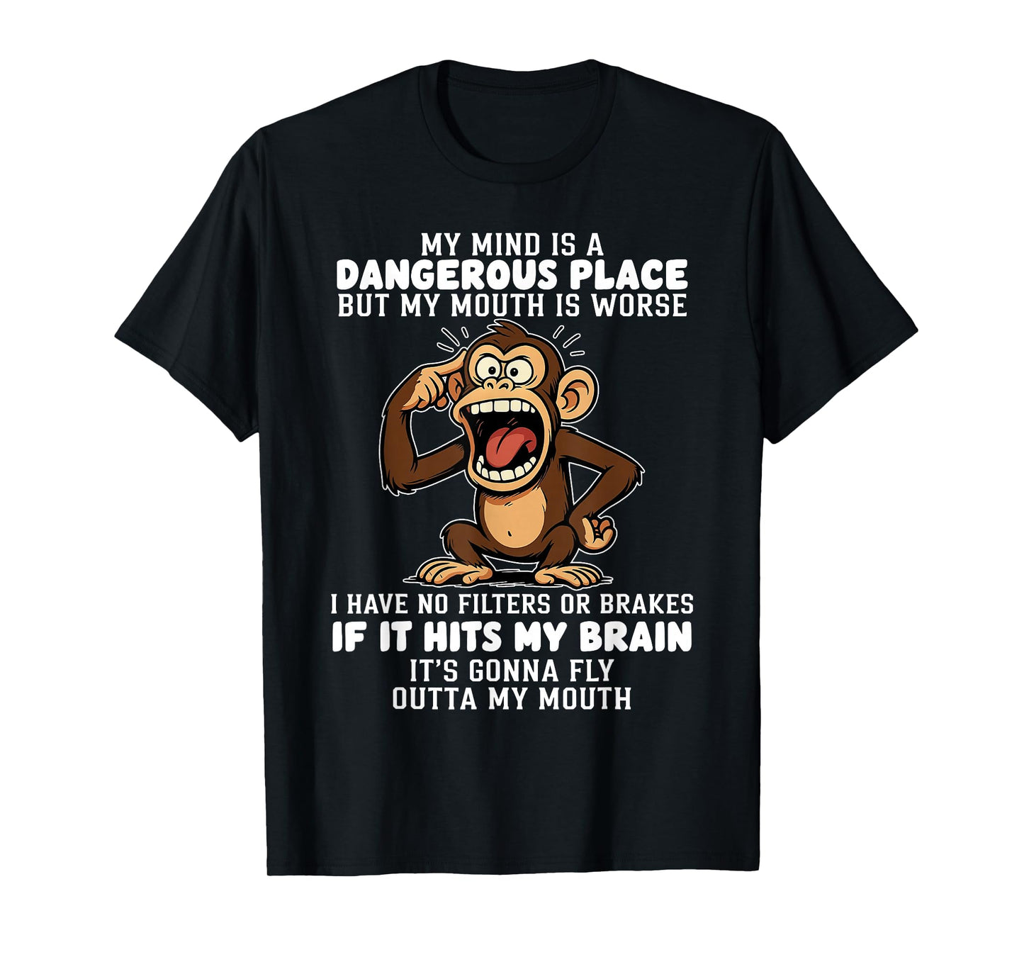 My Mind is A Dangerous Place But My Mouth is Worse Monkey T-Shirt