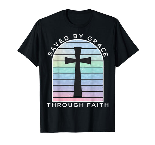 Saved by Grace Through Faith Christian T-Shirt