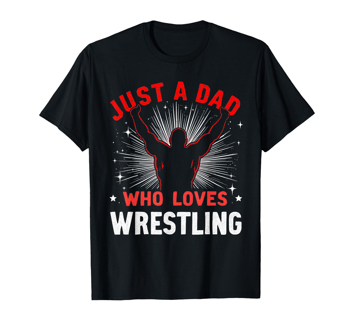 Just A Dad Who Loves Wrestling, Dads & Grandad, Wrestler Dad T-Shirt