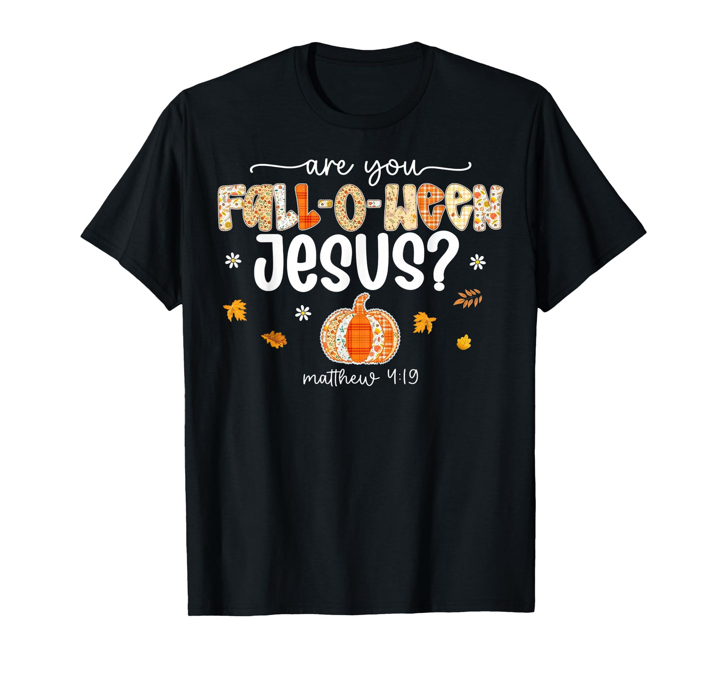 are You Fall-O-Ween Jesus Christian Halloween Pumpkins T-Shirt