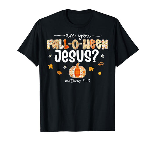 are You Fall-O-Ween Jesus Christian Halloween Pumpkins T-Shirt