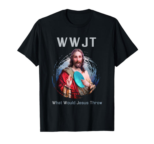 "What Would Jesus Throw" Funny Disc Golf T Shirt Men & Women T-Shirt
