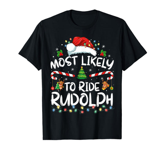 Most Likely To Ride Rudolph Funny Christmas Holiday T-Shirt