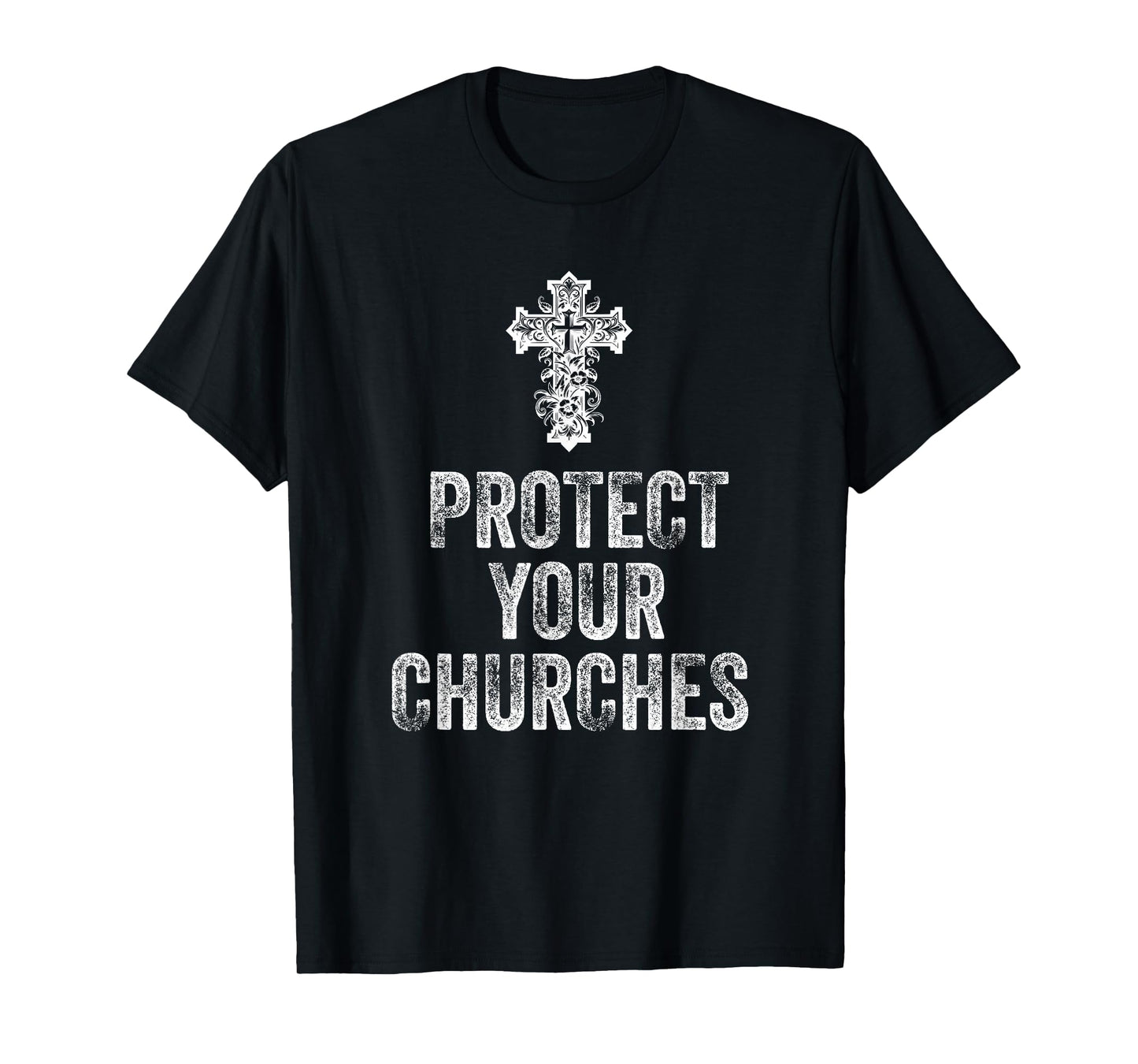 Protect Your Churches Cross Symbol Faith Jesus Christian T-Shirt
