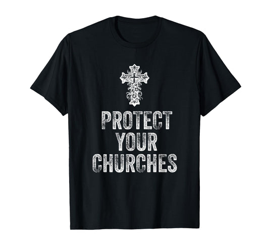 Protect Your Churches Cross Symbol Faith Jesus Christian T-Shirt