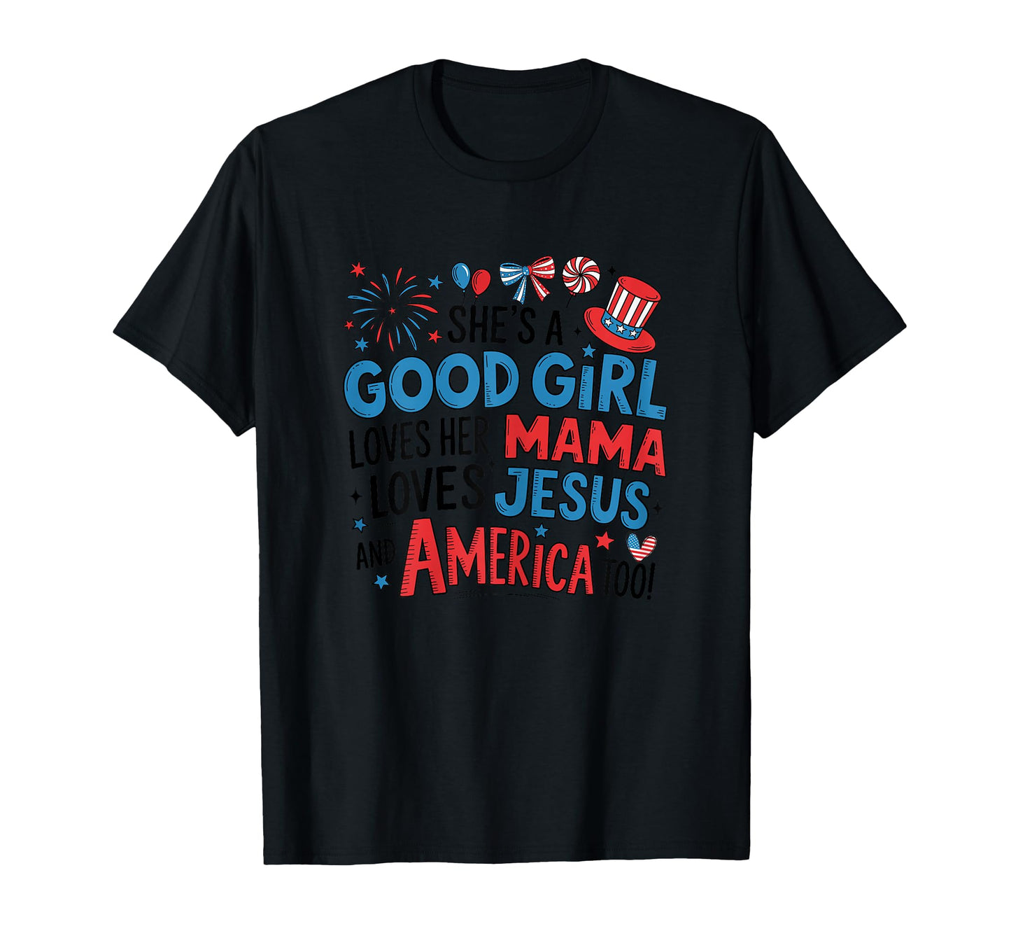 She's A Good Girl Loves Her Mama Jesus America Too Patriotic T-Shirt