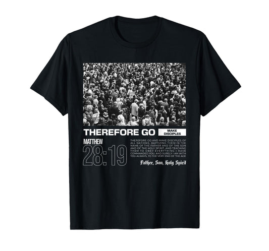 Therefore Go And Make Disciples Bible Verse Christian T-Shirt