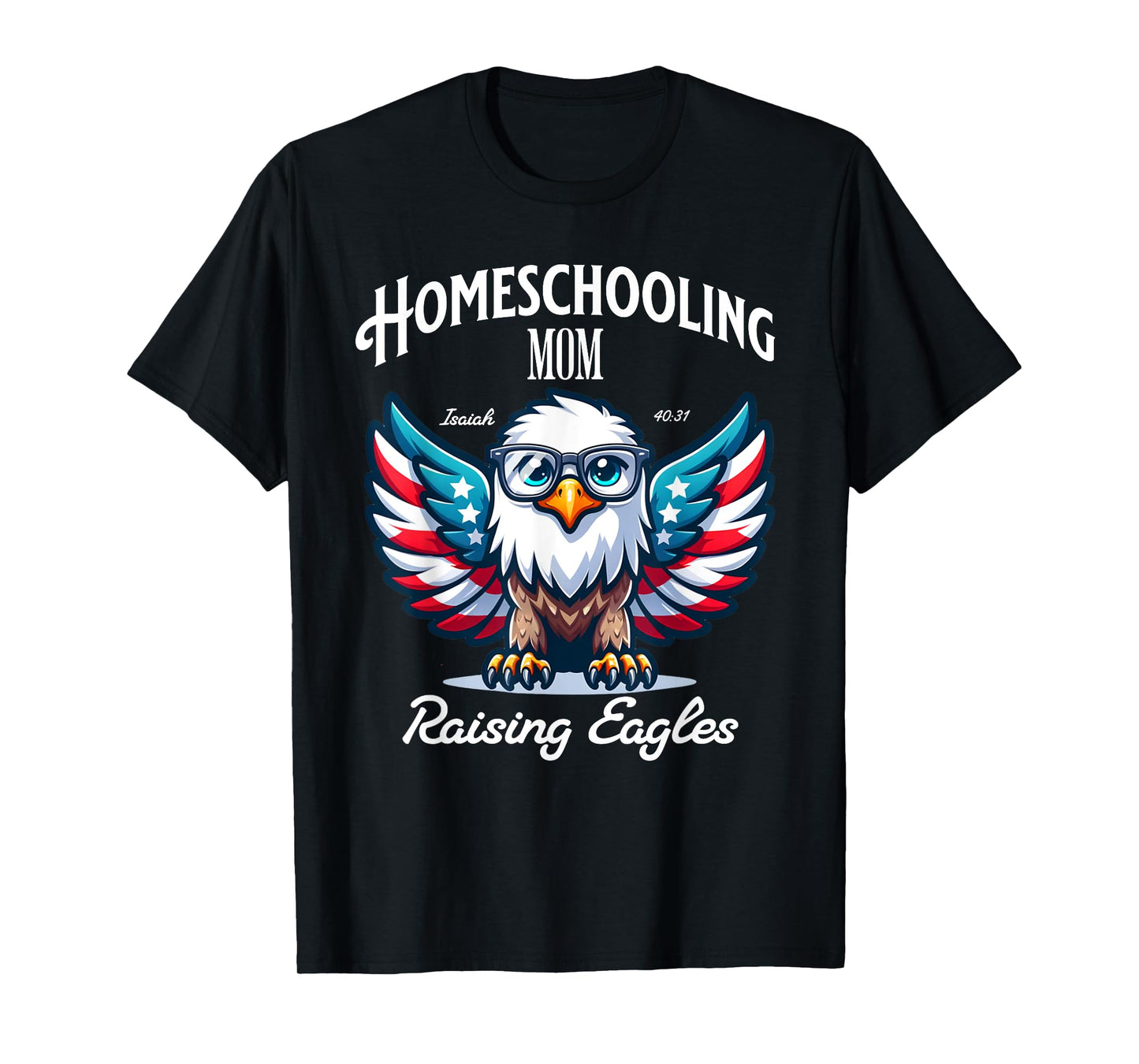 Homeschooling Christian Mom Raising Eagles T-Shirt