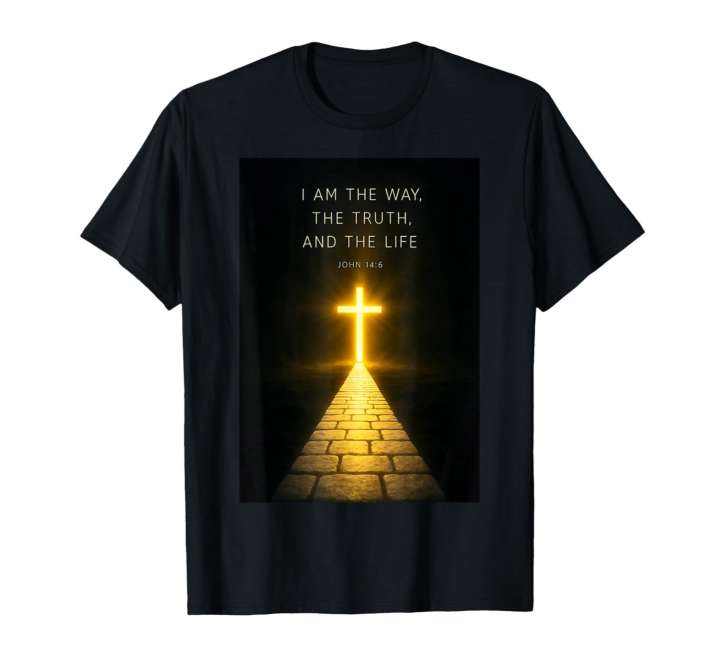 I Am The Way, The Truth, and The Life Powerful John 146 T-Shirt