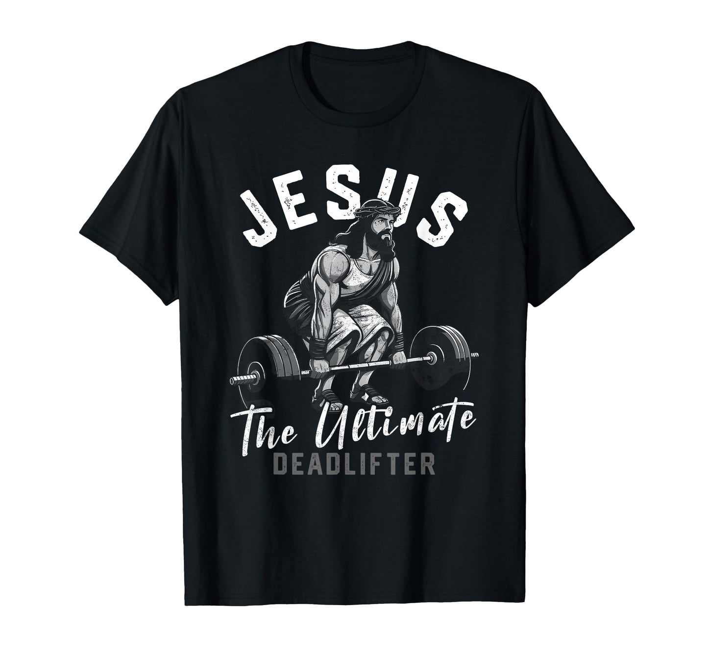 Funny Christian Gym Jesus The Ultimate Deadlifter Workout T-Shirt