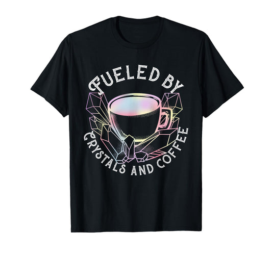 Fueled By Crystals And Coffee I Spiritual Chakra Gemstone T-Shirt