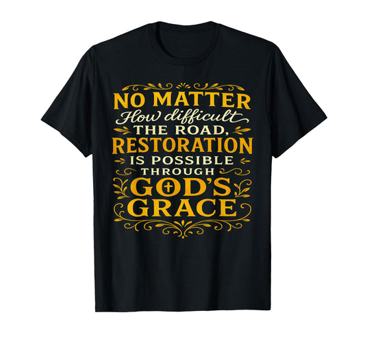 Christian Religious God Restoration Faith Based Healing Gift T-Shirt