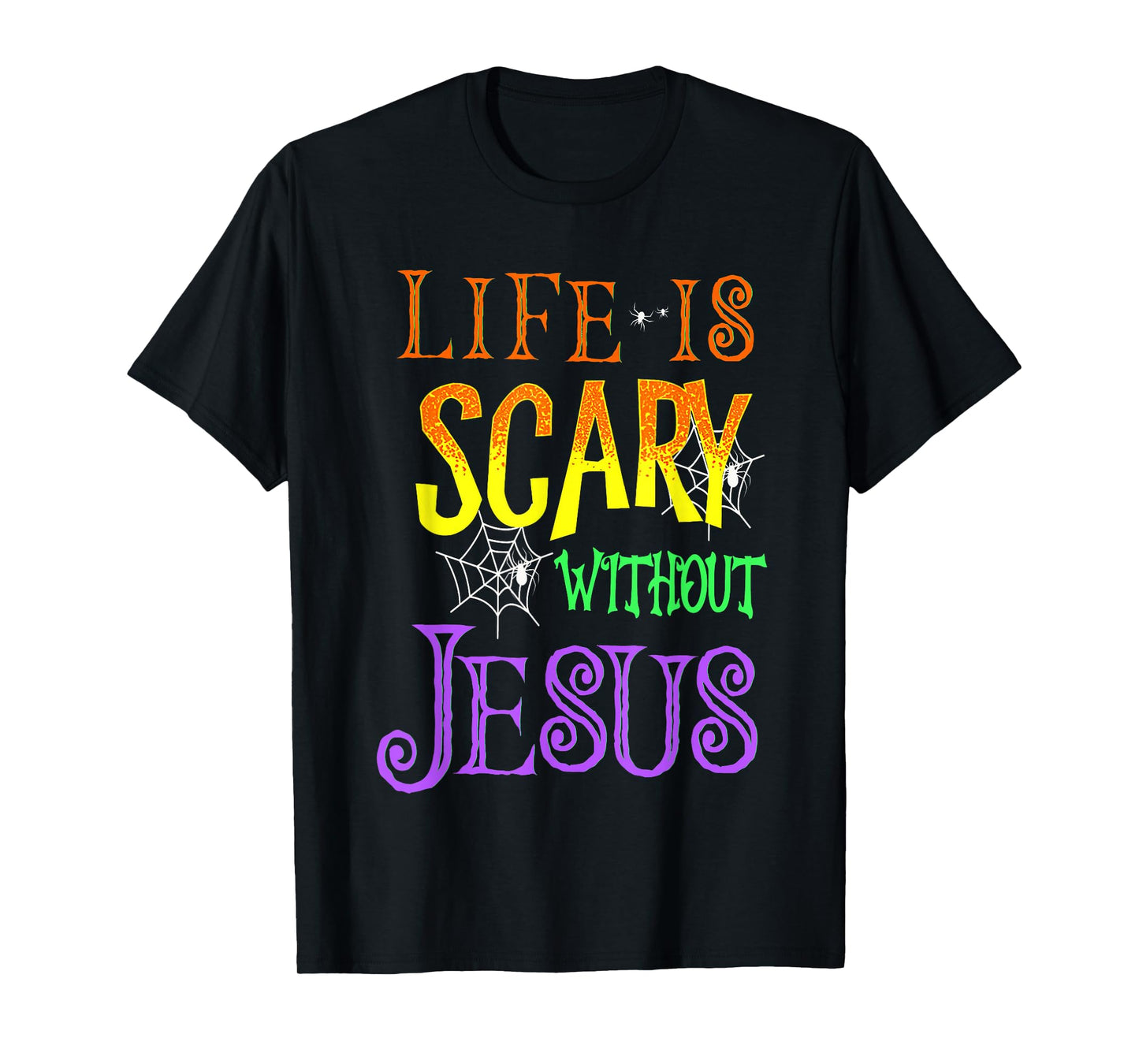 Life Is Scary Without Jesus Halloween Costume T-Shirt