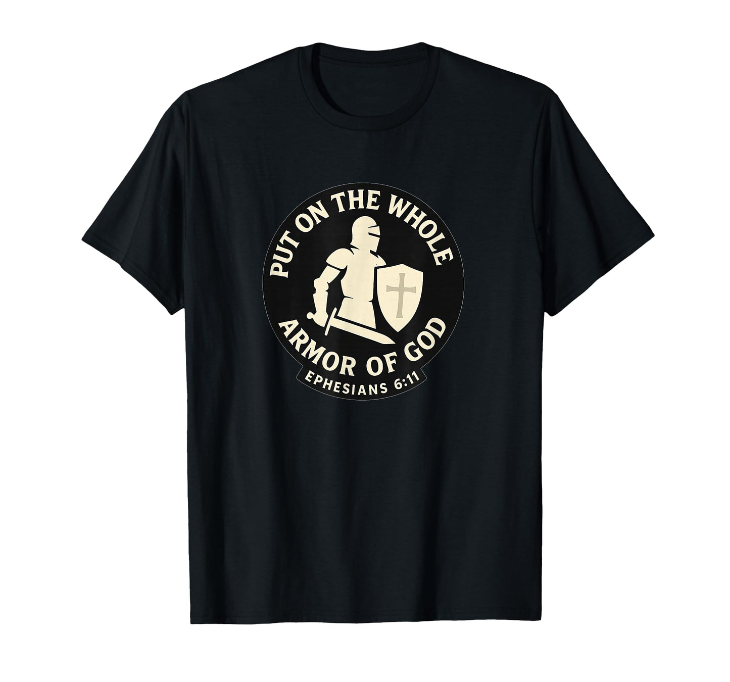 Put On The Whole Armor of God Ephesians 6:11 | Bold Christ T-Shirt
