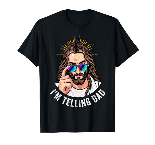 Funny Jesus I'm Telling Dad Religious T-Shirt
