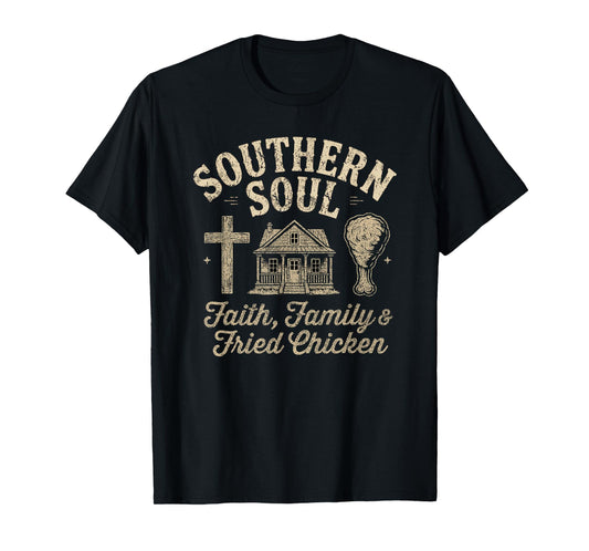 Southern Soul – Faith, Family, Fried Chicken Culture T-Shirt