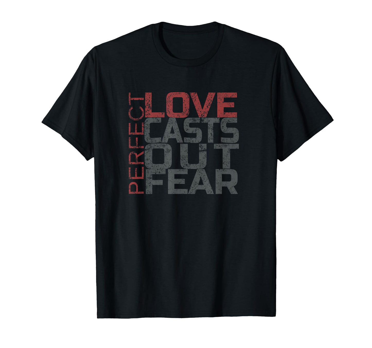 Perfect Love Casts Out Fear Christian Scripture T-shirt T-Shirt