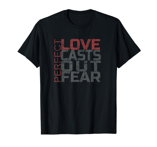 Perfect Love Casts Out Fear Christian Scripture T-shirt T-Shirt