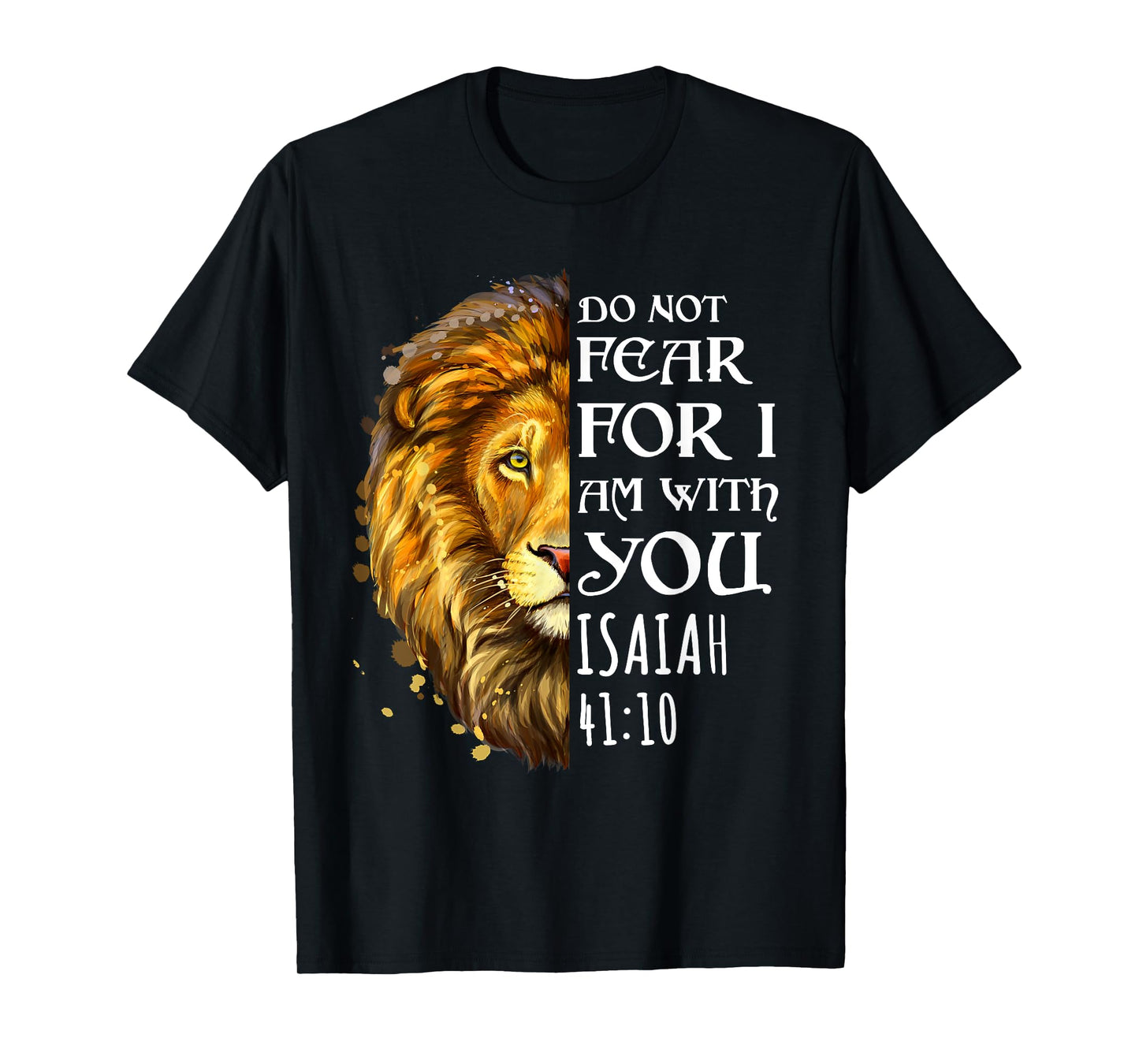 Do Not Fear For I Am With You Isaiah 41:10 Lion Of Judah T-Shirt