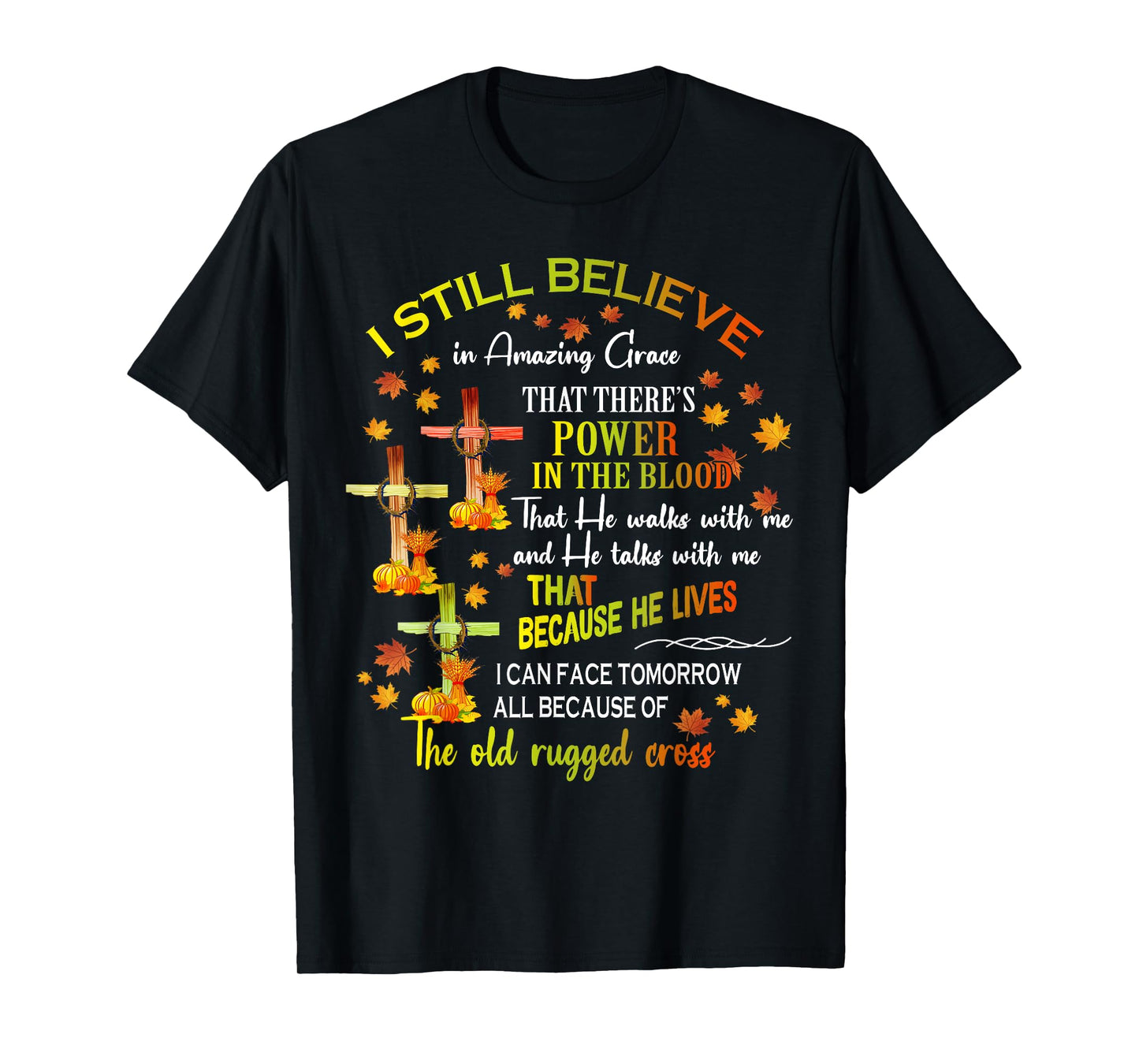 I Still Believe In Amazing Grace There’s Power In The Blood T-Shirt