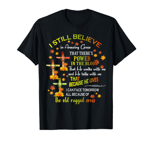 I Still Believe In Amazing Grace There’s Power In The Blood T-Shirt