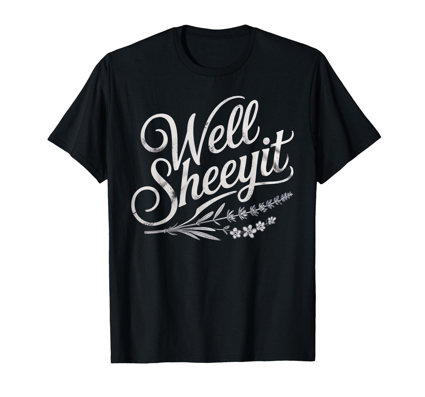 Well Sheeyit Quote T-Shirt