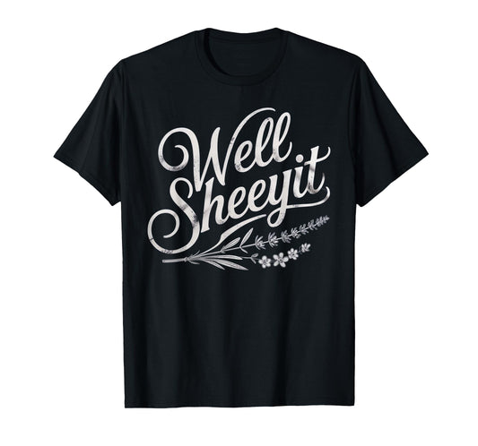 Well Sheeyit Quote T-Shirt