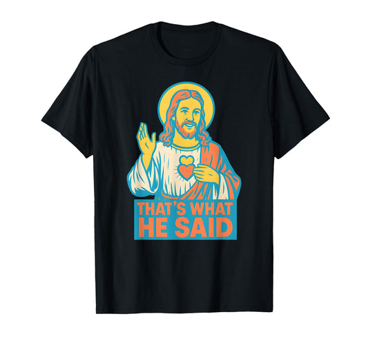 Christian Sacred Heart Thats What He Said Religious Faith T-Shirt