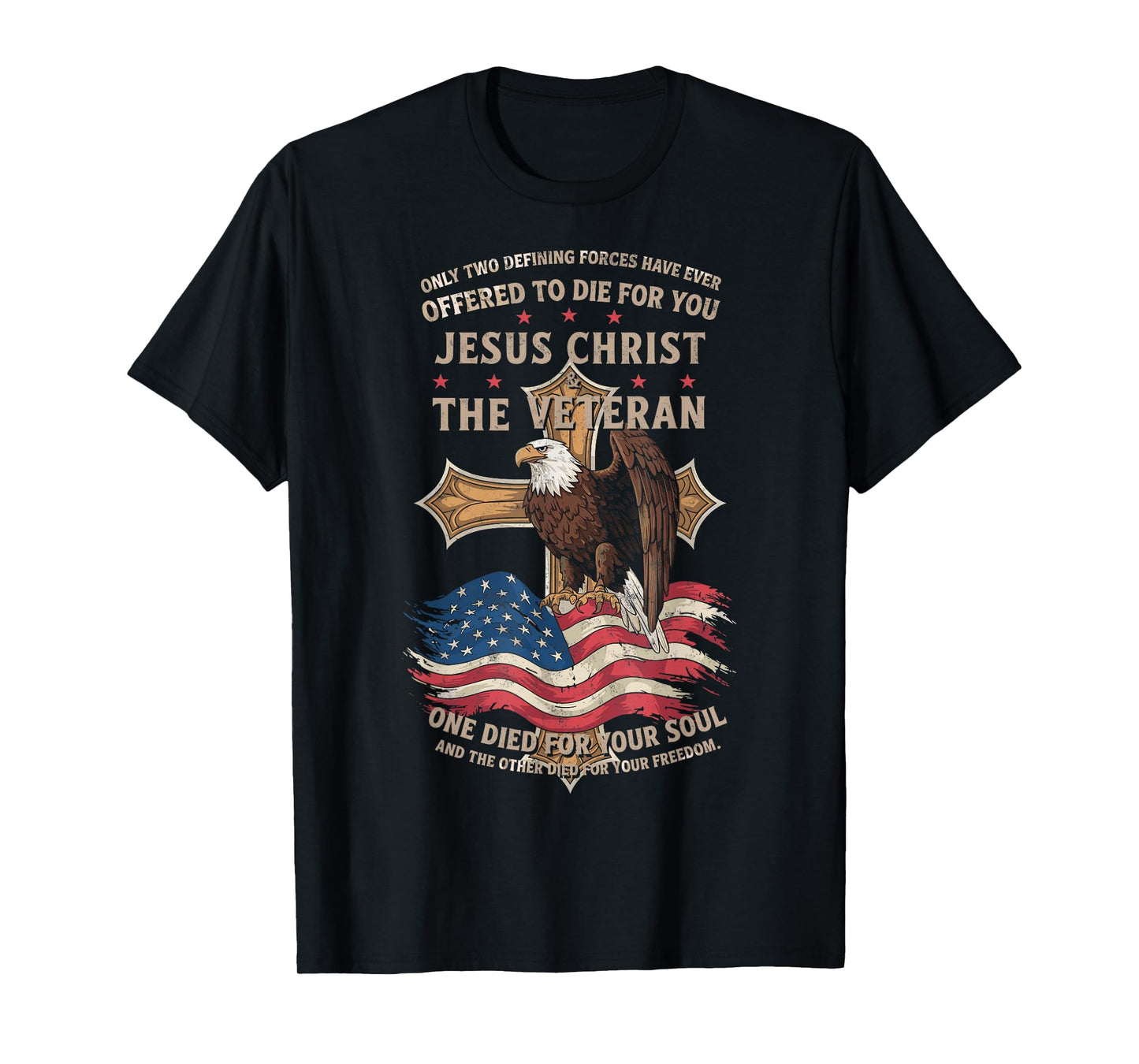 Only Two Defining Forces You Have Jesus Christ & The Veteran T-Shirt